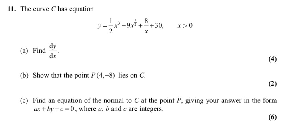 The-curve-C-has-equation--y-=-\frac{1}{2}x^3---9x^2-+-\frac{8}{x}-+-30,--x->-0--(a)-Find-\frac{dy}{dx}-Edexcel-A-Level Maths Pure-Question 2-2010-Paper 1.png